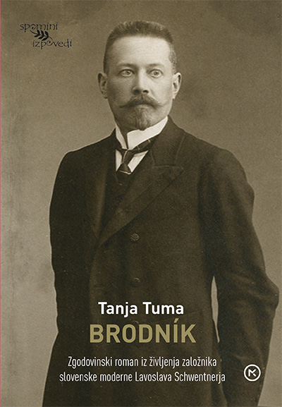 Brodník : zgodovinski roman iz življenja založnika slovenske moderne Lavoslava Schwentnerja