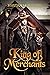 King of Merchants by Tristan H. Brown King of Merchants by Tristan H. Brown
