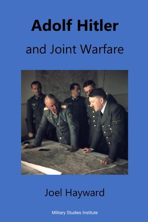 Adolf Hitler and Joint Warfare