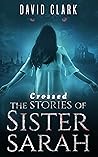 Crossed (The Stories of Sister Sarah, #3)