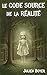 Le code source de la réalité (French Edition)