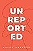 Unreported by Kaley Roberts