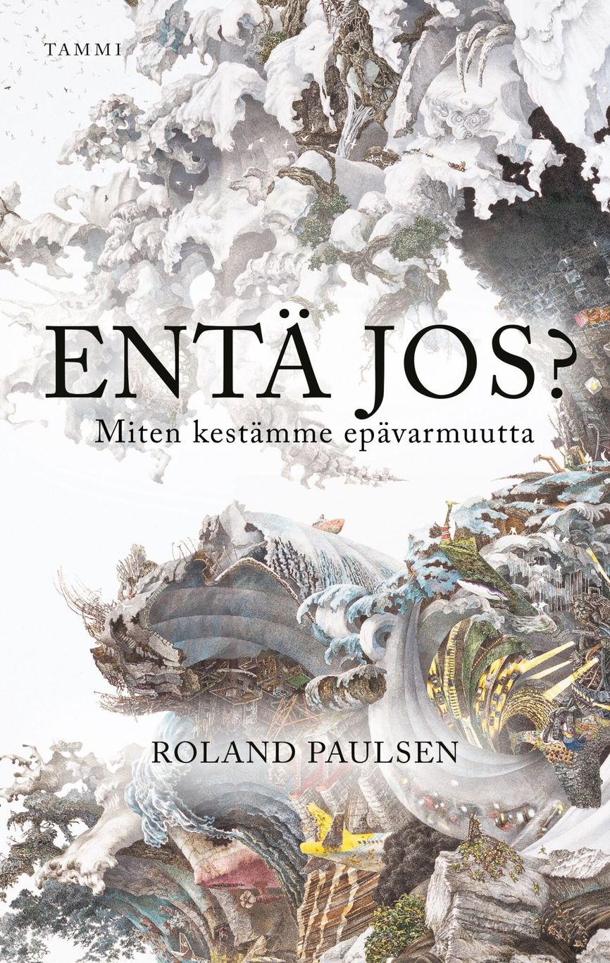 Entä jos? – Miten kestämme epävarmuutta