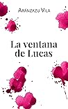 La ventana de Lucas by Aránzazu Vila Sanchis