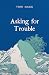 Asking for Trouble