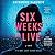Six Weeks to Live