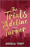 The Trials of Adeline Turner by Angela  Terry