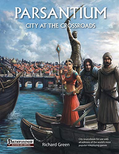 Parsantium: City at the Crossroads, City Sourcebook for the World's Bestselling Fantasy Roleplaying Games
