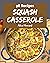 98 Squash Casserole Recipes...