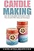 Candle Making: How To Easil...