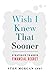 Wish I Knew That Sooner: Strategies To Avoid Financial Regret