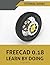 FreeCAD 0.18 Learn by doing...