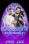 Eggsquisite (Glitter Dragons #1)