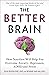 The Better Brain: The New S...