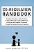 Co-Regulation Handbook: Creating Competent, Authentic Roles for Kids with Social Learning Differences, So We All Stay Positively Connected Through the Ups and Downs of Learning