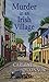 Murder in an Irish Village (Irish Village Mystery #1)