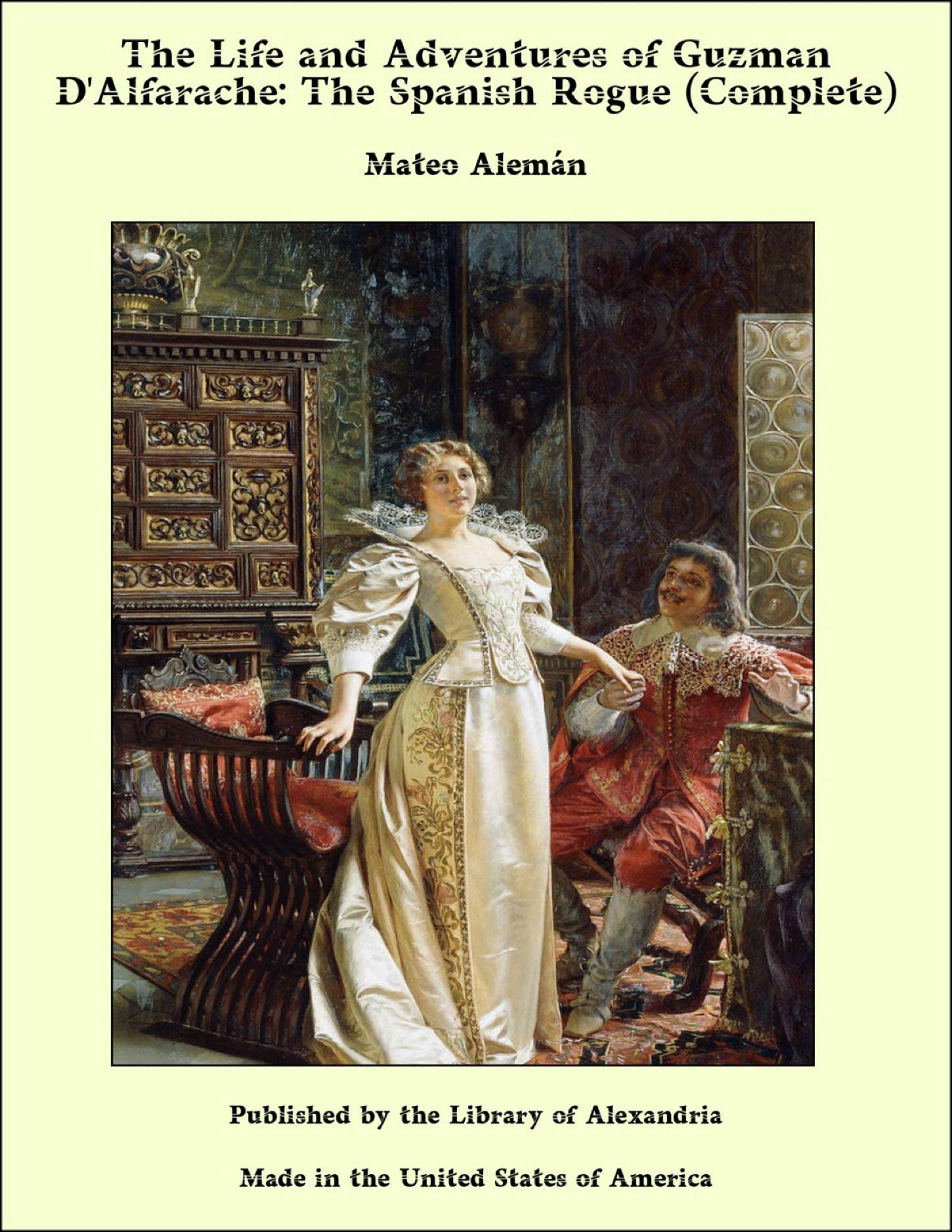 The Life and Adventures of Guzman D'Alfarache: The Spanish Rogue
