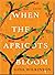 When the Apricots Bloom