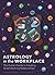 Astrology in the Workplace: The Zodiac Guide to Creating Great Working Relationships