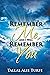 Remember Me, and I Will Rem...