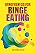 Mindfulness for Binge Eating (Mindfulness & Behavior Change)