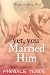 Yet You Married Him: The Si...