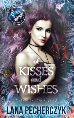 Of Kisses and Wishes (Season of the Wolf, #2.5; Fae Guardians, #2.5)