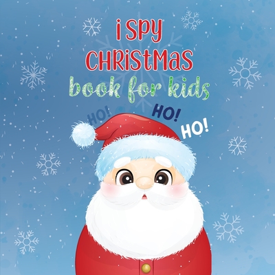 I Spy Christmas Book for kids: A Fun Guessing Game Book for kids - A Great Stocking Stuffer for Kids and Toddlers (Christmas Activity Book)
