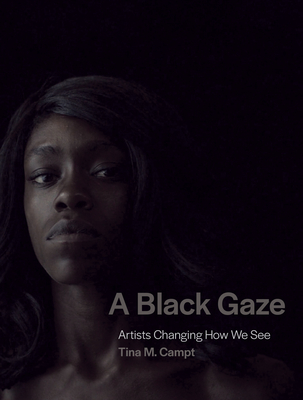 A Black Gaze: Artists Changing How We See (Hardcover)