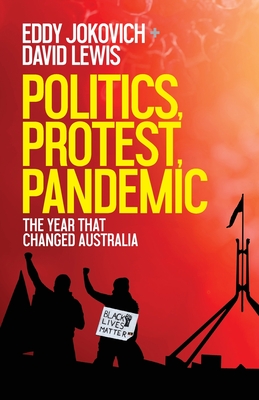 Politics, Protest, Pandemic: The year that changed Australia