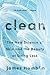 Clean: The New Science of Skin and the Beauty of Doing Less