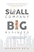 Small Company Big Business:...