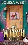Get Witch Quick by Louisa West