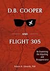 D.B. Cooper and Flight 305: Reexamining the Hijacking and Disappearance