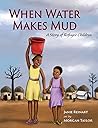 When Water Makes Mud by Janie Reinart
