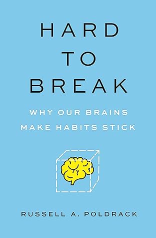 Hard to Break: Why Our Brains Make Habits Stick