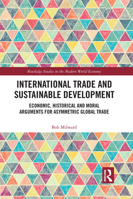 International Trade and Sustainable Development (Routledge Studies in the Modern World Economy)