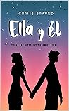 ELLA Y ÉL: Todas las historias tienen un final (Spanish Edition)