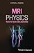 MRI Physics: Tech to Tech Explanations