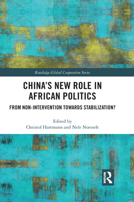 China’s New Role in African Politics (Routledge Global Cooperation Series)