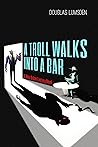 A Troll Walks int...
