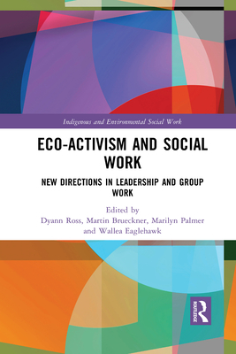 pdf download Eco-Activism and Social Work: New Directions in Leadership and Group Work