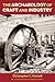 The Archaeology of Craft and Industry by Christopher C. Fennell