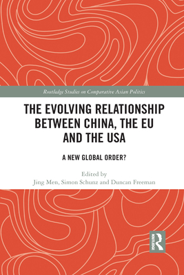 The Evolving Relationship between China, the EU and the USA (Routledge Studies on Comparative Asian Politics)