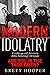 Modern Idolatry by Brett  Hooper