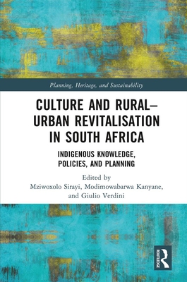 Culture and Rural–Urban Revitalisation in South Africa: Indigenous Knowledge, Policies, and Planning (Planning, Heritage and Sustainability)