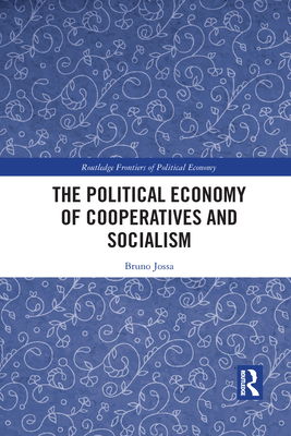 The Political Economy of Cooperatives and Socialism (Routledge Frontiers of Political Economy)