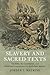 Slavery and Sacred Texts: The Bible, the Constitution, and Historical Consciousness in Antebellum America (Cambridge Historical Studies in American Law and Society)