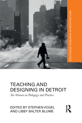 Teaching and Designing in Detroit (Routledge Research in Architecture)