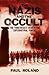 The Nazis and the Occult: The Third Reich's Search for Supernatural Powers